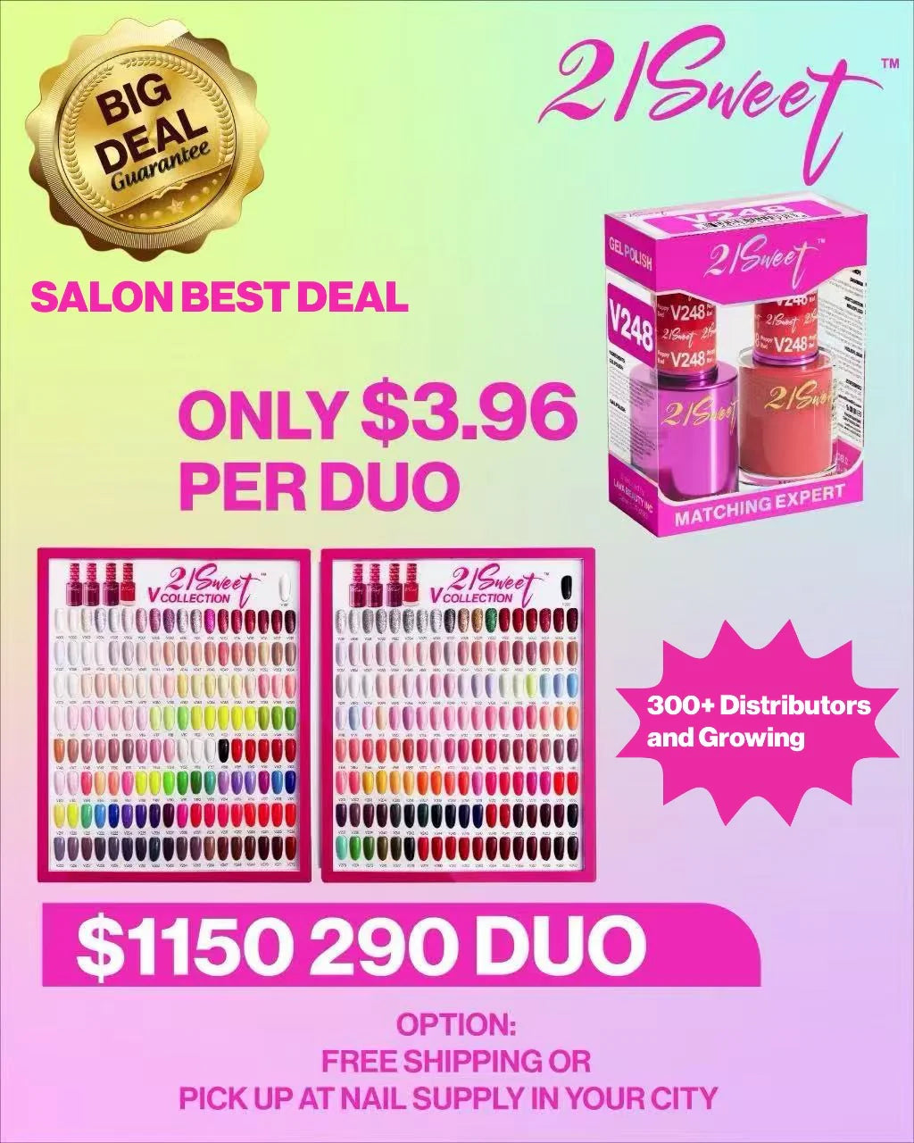 BLACK FRIDAY. 21 SWEET V 290 COLORS DUO SET(GEL + LACQUER). NOW ONLY $3.96/ DUO(REG. $6.00/DUO.) WHOLE SET $1150.00 - SAVE 33% OFF - BUY NOW $1150.